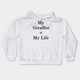 My Giraffes = My Life Kids Hoodie